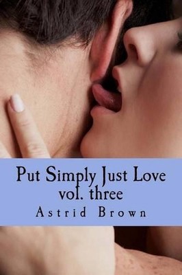 Put Simply Just Love vol. three by Astrid Brown (English) Paperback Book