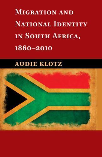 Migration and National Identity in South Africa, 1860–2010 Klotz Paperback