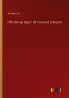 Fifth Annual Report Of The Board Of Health Anonymous