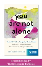 You Are Not Alone: The NAMI Guide to Navigating Mental Health―With Advice from