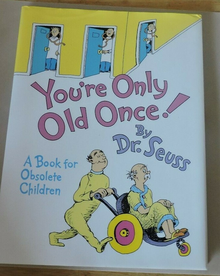 You're Only Old Once! : A Book for Obsolete Children by Dr