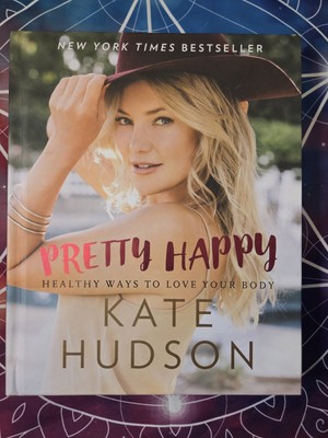 Pretty Happy: Healthy Ways To Love Your Body With Kate Hudson-Hardcover