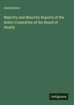 Anonymous | Majority and Minority Reports of the Select Committee of the...