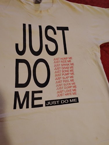 Stained Just Do Me Shirt From The 90s