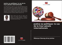 Mbianyor Besong Arrey Joshua | Justice Ou Politique: Le Cas De La Cour PéNale...