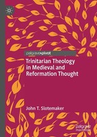 Trinitarian Theology In Medieval And Reformation Thought John T. Slotemaker