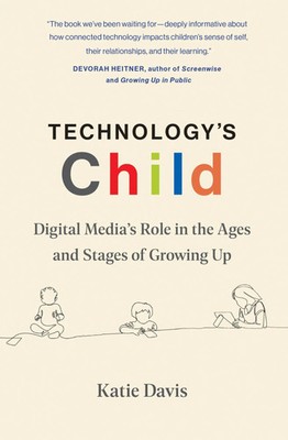Technology's Child | Digital Media's Role in the Ages and Stages of Growing Up
