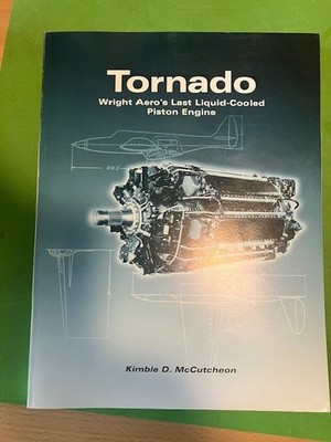 TORNADO: WRIGHT AERO'S LAST LIQUID-COOLED PISTON ENGINE By Kimble D. Mccutcheon