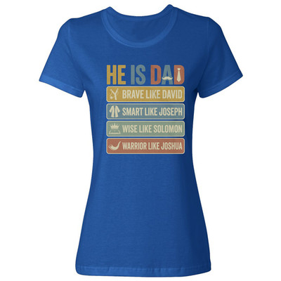 He Is Dad Brave Smart Wise Warrior Fathers Day Ladies' Crewneck T-Shirt