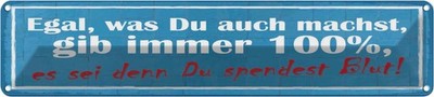 Blechschild 10x46 cm gib immer 100% es sei denn Du Dekoration Spruch Zitat Deko 
