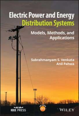 Electric Power and Energy Distribution Systems: Models, Methods, and by Venkata