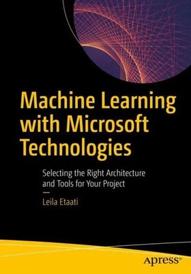 Machine Learning with Microsoft Technologies Leila Etaati Taschenbuch xv 2019