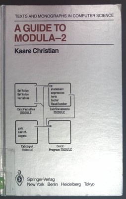A guide to Modula 2. Texts and monographs in computer science Christian, Kaare: