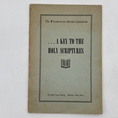 The Westminster Shorter Catechism  A Key to The Holy Scriptures by Joseph Ewing