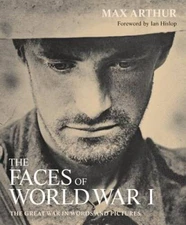 The Faces of World War I: The Great War in Words & Pictures - Hardcover - GOOD