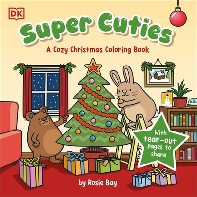 Super Cuties: A Cozy Christmas Coloring Book Rosie Bay