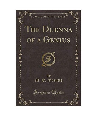 The Duenna of a Genius [Classic Reprint], M. E. Francis