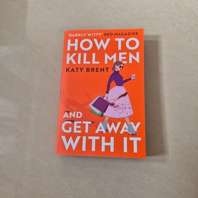 How to Kill Men and Get Away with It - Katy Brent