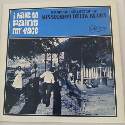 I HAVE TO PAINT MY FACE MISSISSIPI DELTA BLUES VINYL ALBUM LP (REISSUE 1969) USA