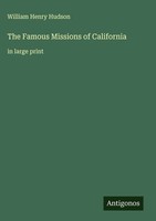 William Henry Hudson | The Famous Missions Of California | Buch | Englisch