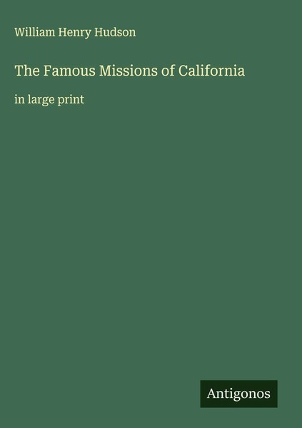 William Henry Hudson | The Famous Missions Of California | Buch | Englisch-image
