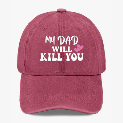My Dad Will Kill You Hat Funny Dad Warning Joke Cap Cute Heart Humor Hat