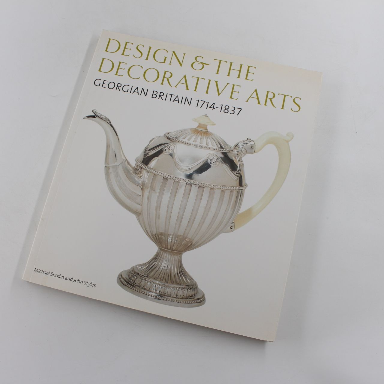 Design and the Decorative Arts: Georgian Britain 1714-1837 book by Michael Snodi