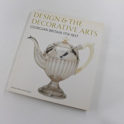 Design and the Decorative Arts: Georgian Britain 1714-1837 book by Michael Snodi