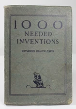 A Thousand Needed Inventions by Raymond Francis Yates 1925 Edition