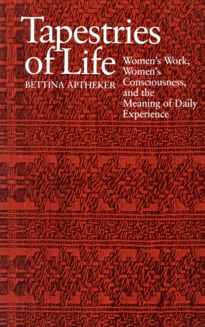 Tapestries of Life by Bettina Aptheker PAPERBACK 9780870236594