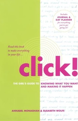 Click!: The Girl's Guide to Knowing What You Want and Making It Happen by Monag