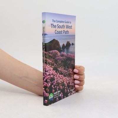 South West Coast Path National Trail: The Complete Guide to The South West...