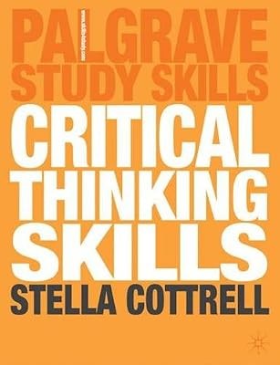 Critical Thinking Skills: Developing Effective Analysis and Argument (Palgrave S