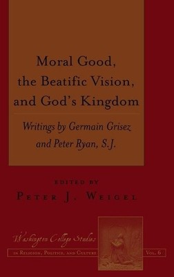 Moral Good, the Beatific Vision, and Gods Kingdom - 9781433128110