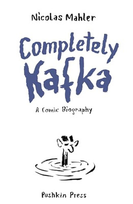 Completely Kafka: A Comic Biography by Nicolas Mahler 9781805331582 NEW