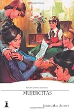 MUJERCITAS: EDICION JUVENIL ILUSTRADA (SPANISH EDITION) By Loisa May Alcott NEW