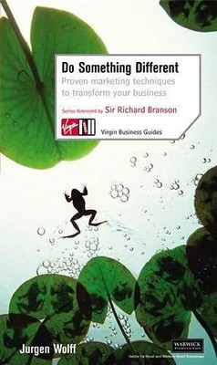 Do Something Different: Proven Marketing Techniques  by Wolff, Jurgen 0753509938