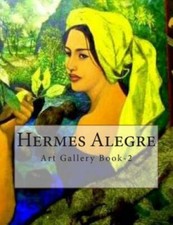 Hermes Alegre : Art Gallery Book, Paperback by Alegre, Hermes; Elizes Pub, Ta...
