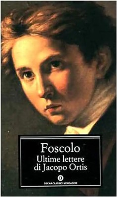 Ultime Lettere Di Jacopa Ortis - Foscolo, Ugo