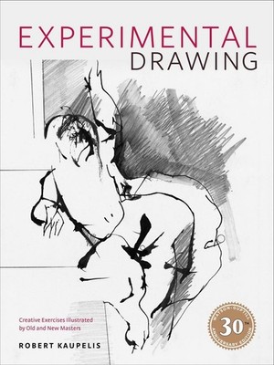 Experimental Drawing, 30th Anniversary Edition: Creative Exercises Illustrat...