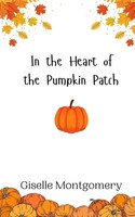In The Heart Of The Pumpkin Patch Giselle Montgomery Taschenbuch Englisch 2024