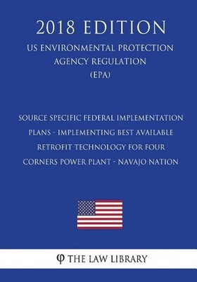 Source Specific Federal Implementation Plans - Implementing Best Available Retro