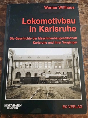 Locomotive Construction In Karlsruhe Werner Willhaus 2005 Lokomotivbau Karlsruhe