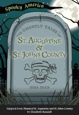 Jessa Dean The Ghostly Tales of St. Augustine and St. Johns County (Paperback)