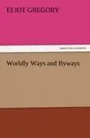 Eliot Gregory | Worldly Ways And Byways | Taschenbuch | Englisch (2011) | 208 S.