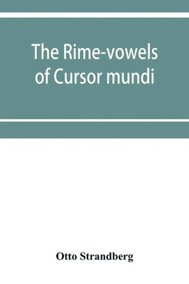 Otto Strandberg | The rime-vowels of Cursor mundi, a phonological and...