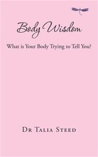 Body Wisdom: What is Your Body Trying to Tell You? (Paperback or Softback)