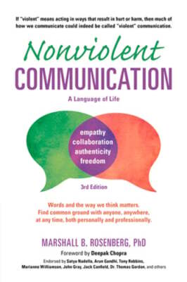 Nonviolent Communication: A Language of Life: Life-Changing Tools for Healthy
