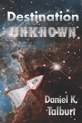 Ziel unbekannt von Daniel K. Talburt - neue Kopie - 9781947035027