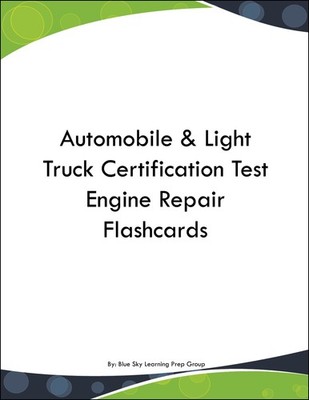Automobile & Light Truck Certification Test Engine Repair Flashcards